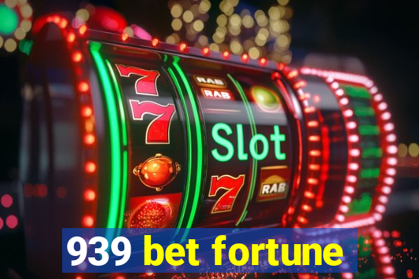 939 bet fortune